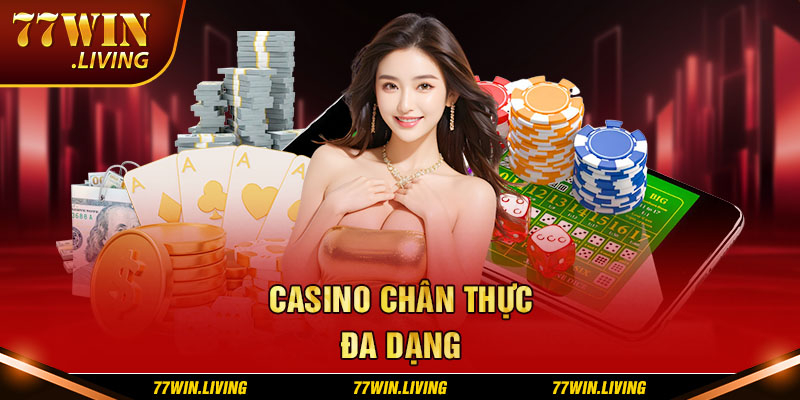 Casino chân thực đa dạng