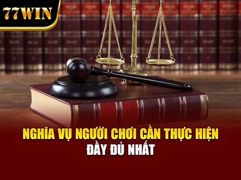Nghĩa vụ người chơi cần thực hiện đầy đủ nhất